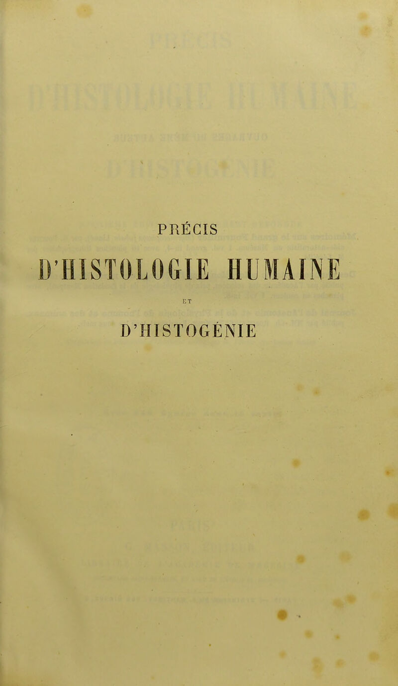 PRÉCIS D'HISTOLOGIE HUMAINE ET D'HISTOGÉNIE