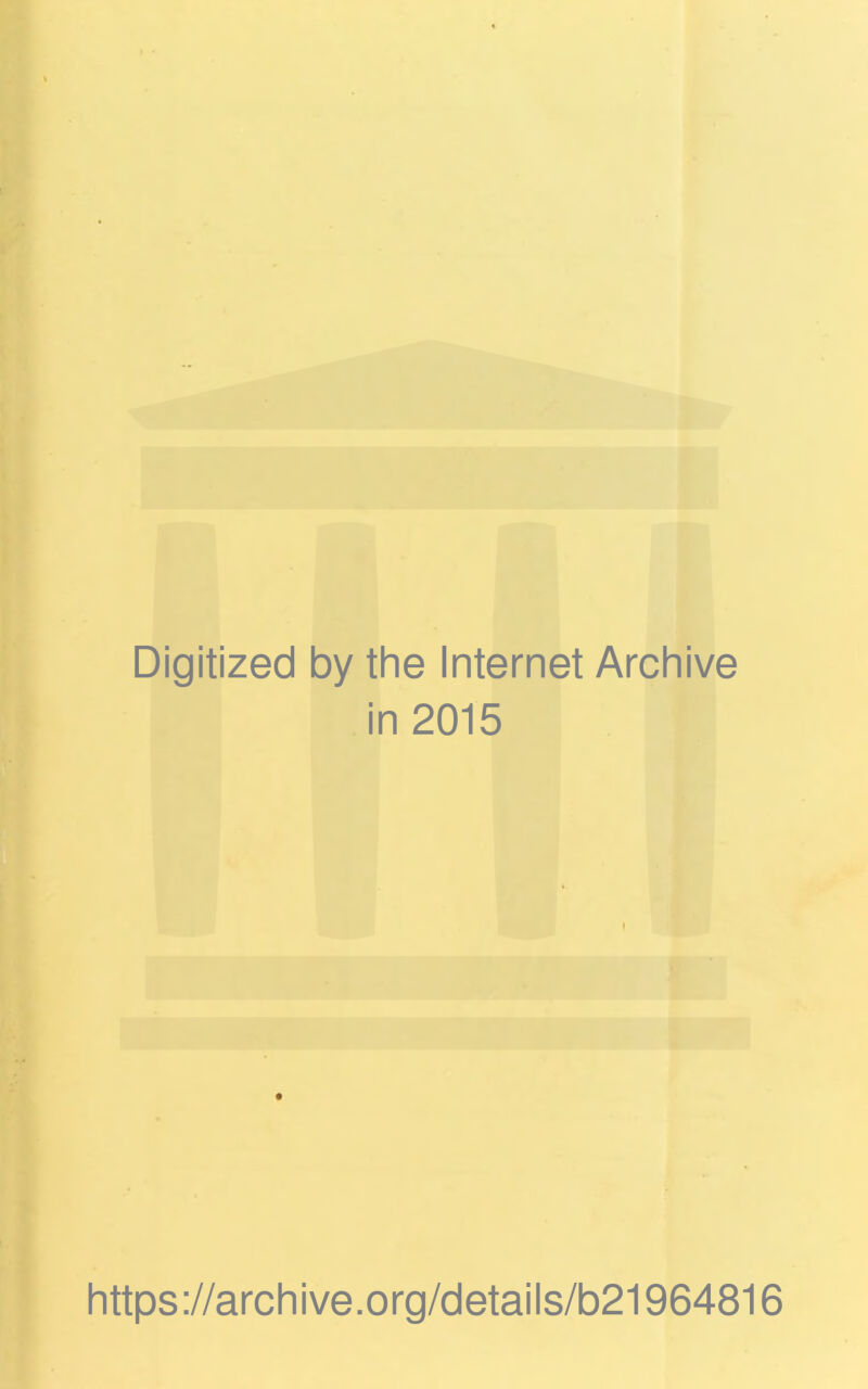 Digitized by the Internet Archive in 2015 https://archive.org/details/b21964816