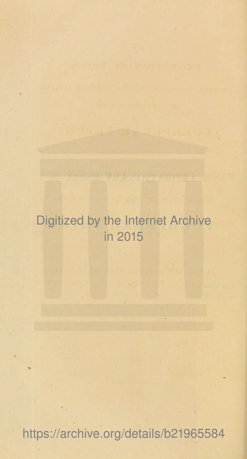 Digitized by the Internet Archive in 2015 https://archive.org/details/b21965584