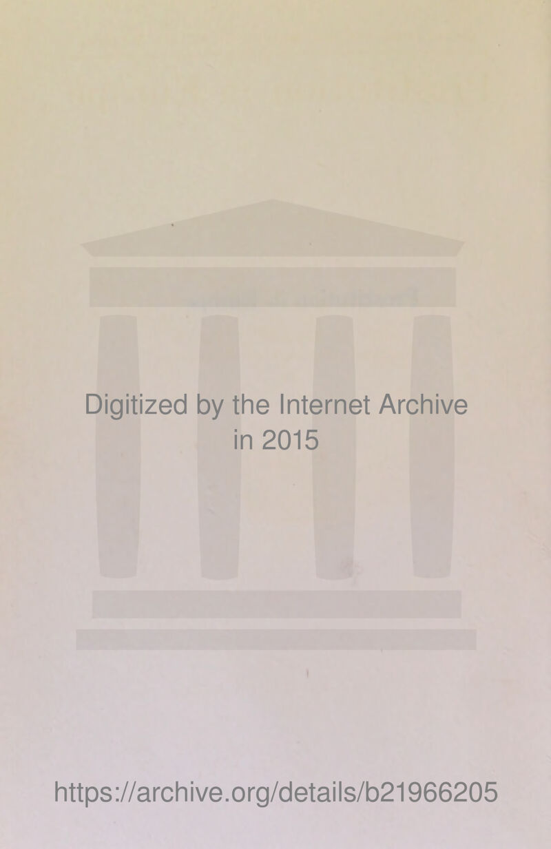 Digitized by the Internet Archive in 2015 https://archive.org/details/b21966205