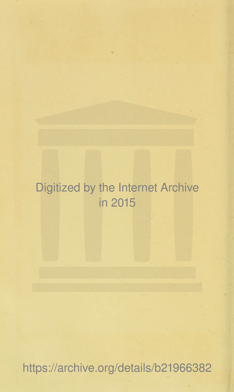 Digitized by the Internet Archive in 2015 https://archive.org/details/b21966382