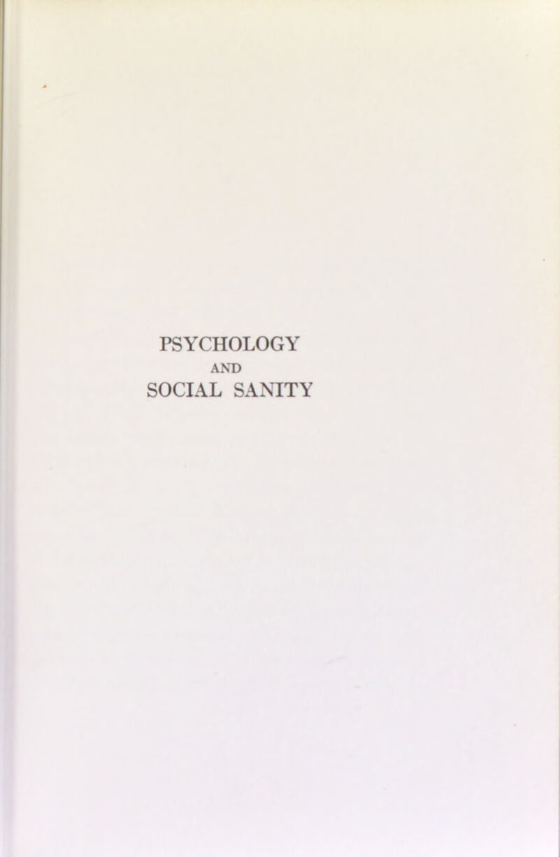 PSYCHOLOGY AND SOCIAL SANITY