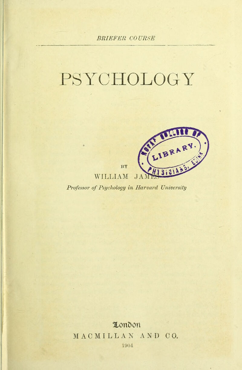 BRIEFER COURSE PSYCHOLOGY XonDon MACMILLAN AND CO. 1904