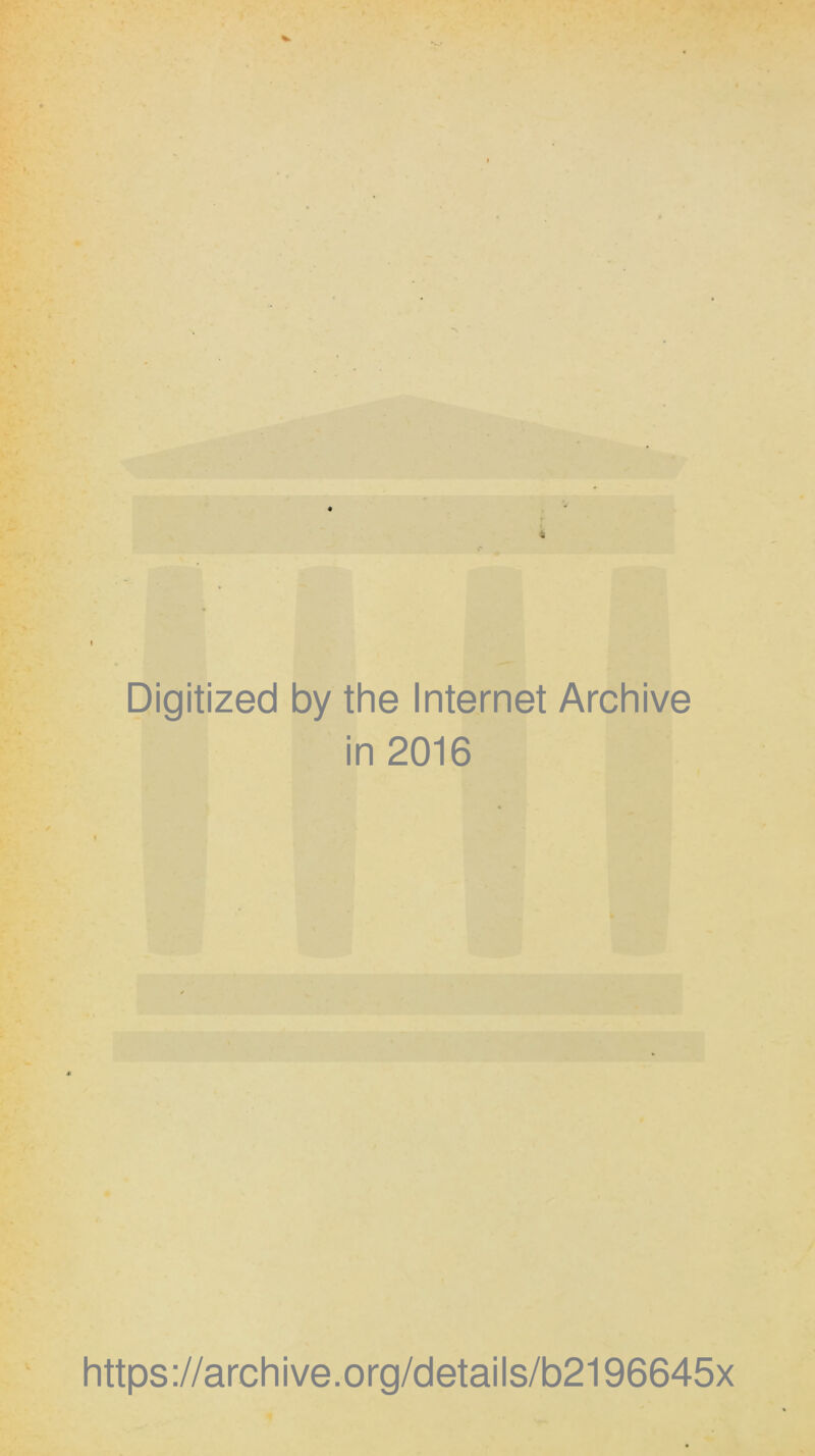 * I Digitized by the Internet Archive in 2016 https://archive.org/details/b2196645x