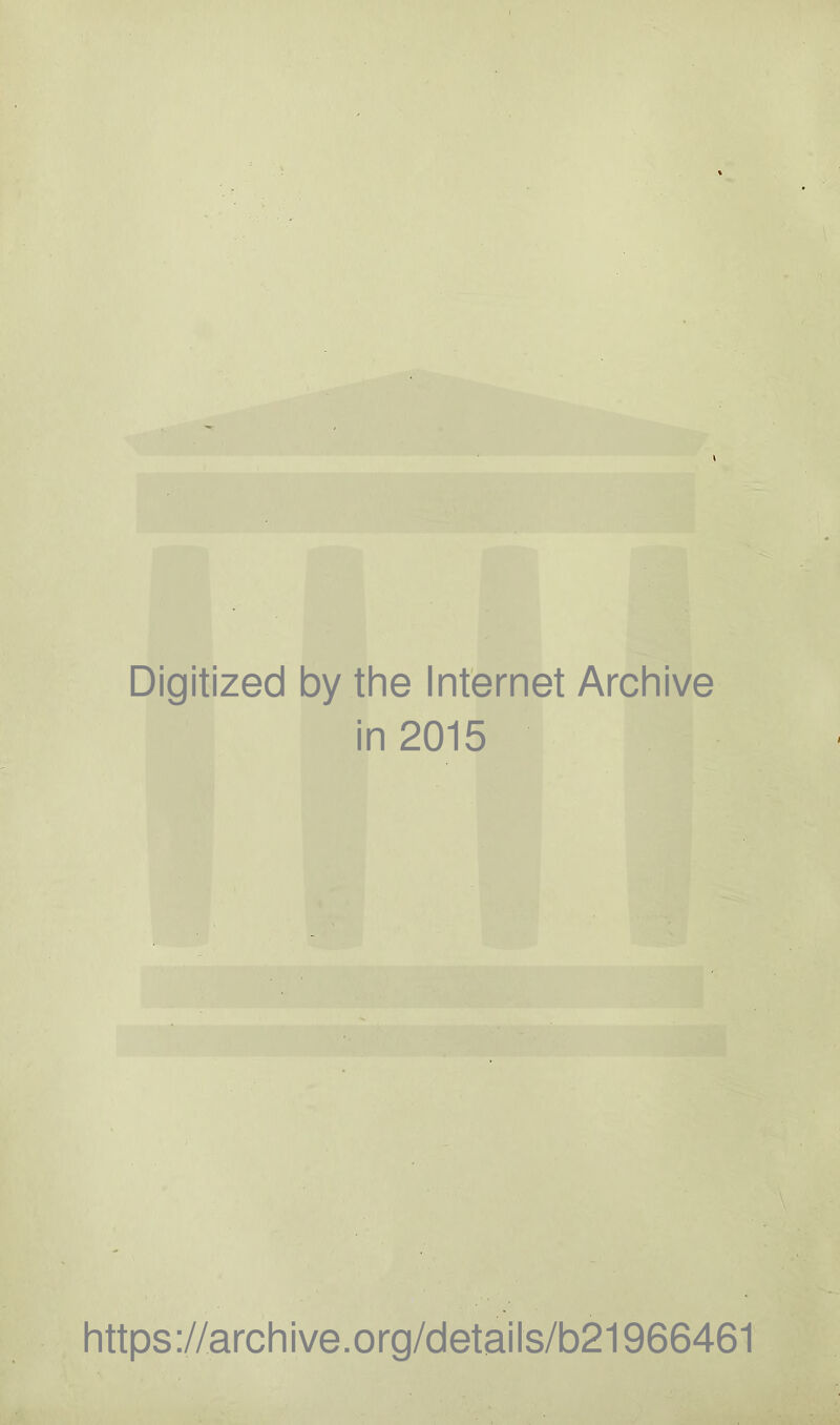 Digitized by the Internet Archive in 2015 https://archive.org/details/b21966461