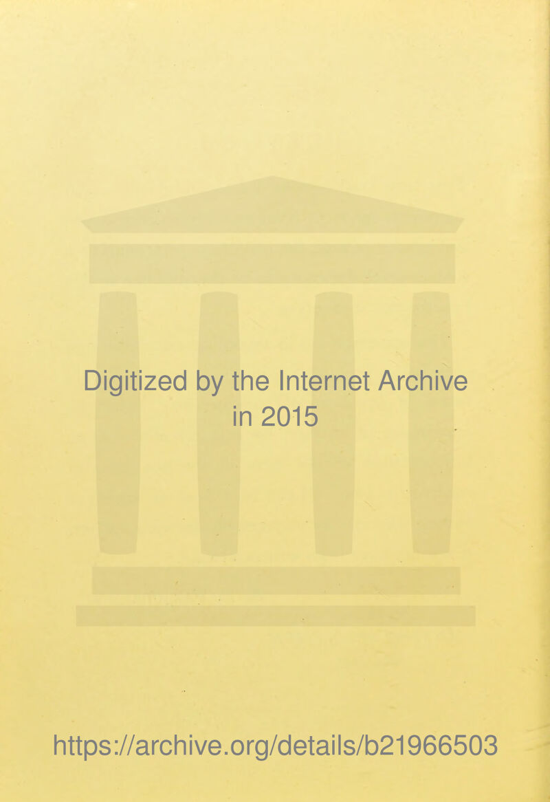 Digitized by tlie Internet Archive in 2015 https://archive.org/details/b21966503