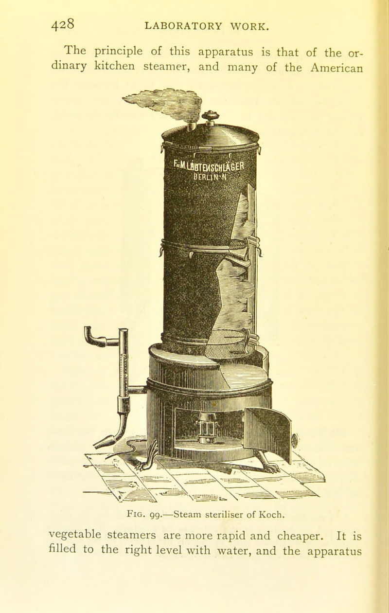 The principle of this apparatus is that of the or- dinary kitchen steamer, and many of the American