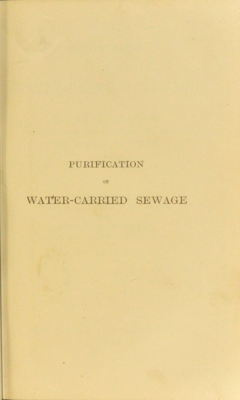 OF WATER-CARRIED SEWAGE
