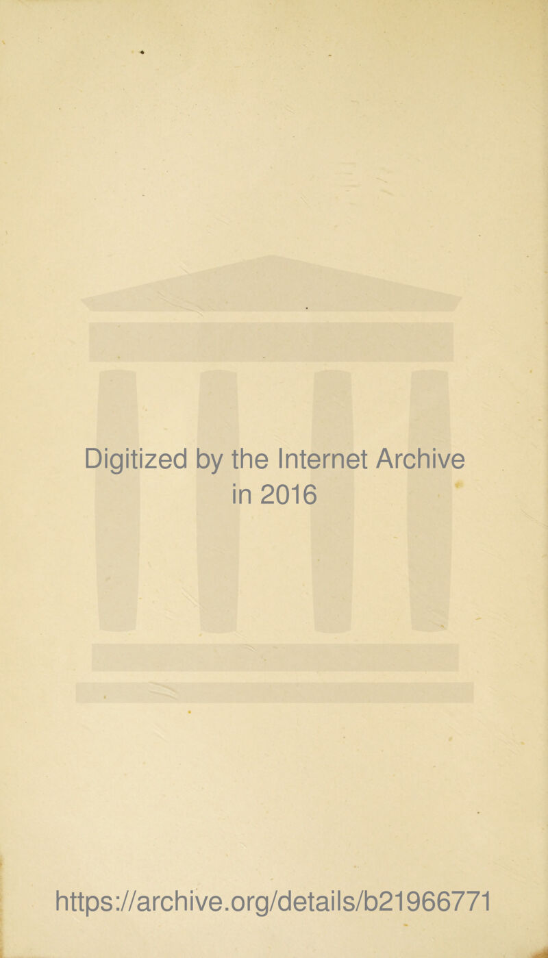 Digitized by the Internet Archive in 2016 https://archive.org/details/b21966771