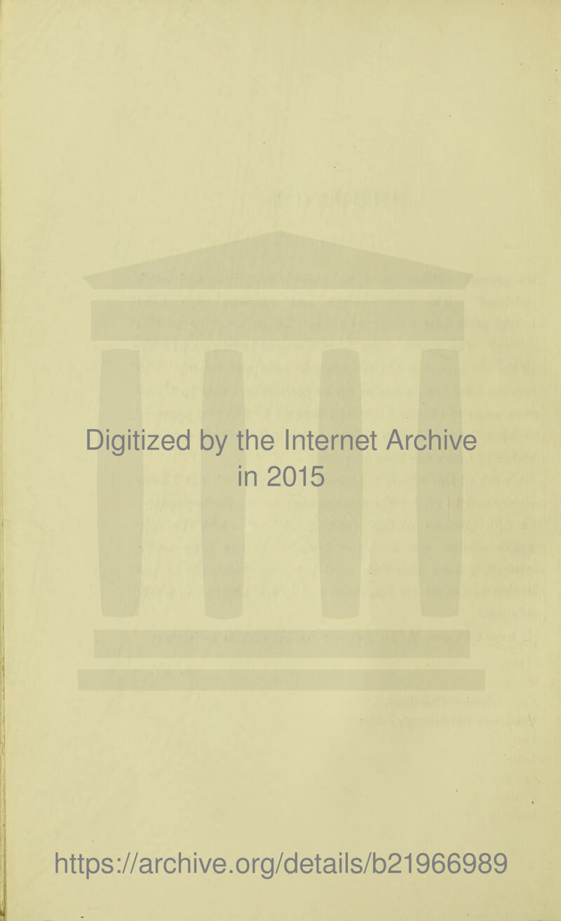 Digitized by tlie Internet Arcliive in 2015 https://arcliive.org/details/b21966989