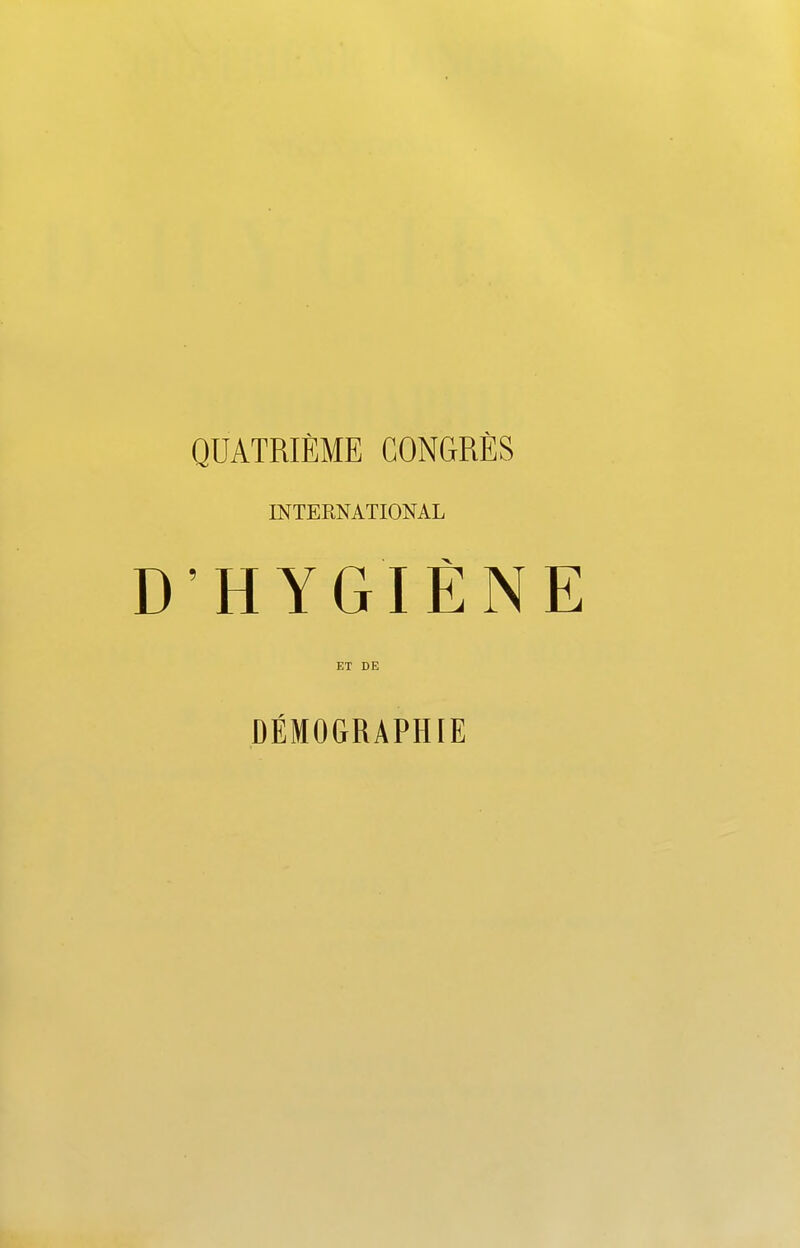 QUATRlEME CONGRES INTERNATIONAL D ’ H Y GI E N E ET DE DEMOGRAPHIE
