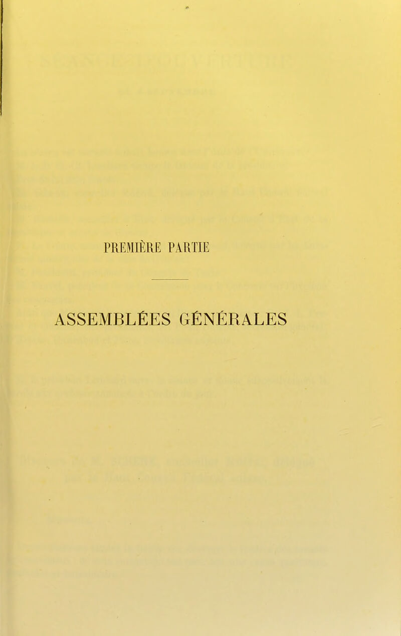 PREMIERE PA.RTIE ASSEMBLIES GENEPiALES