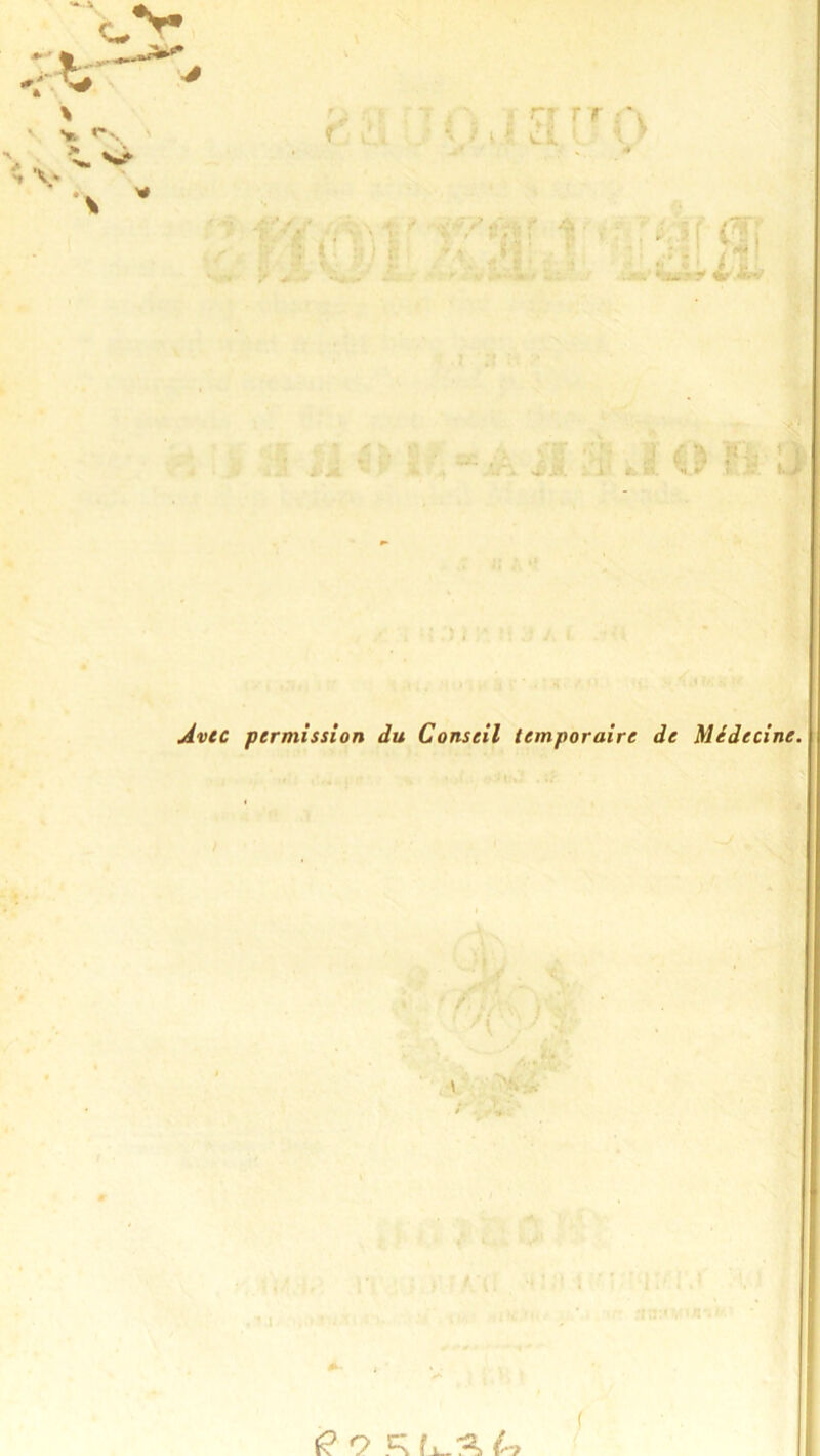 rr r r ck ' J .. n. Il ii jàvec permission du Conseil temporaire de Médecine. \ f