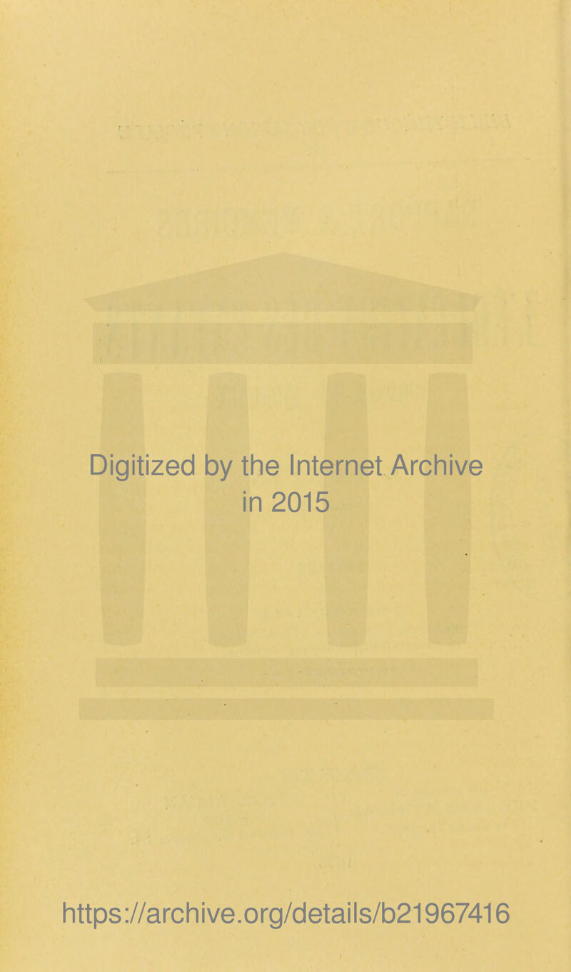 Digitized by the Internet Archive in 2015 https://archive.org/details/b21967416