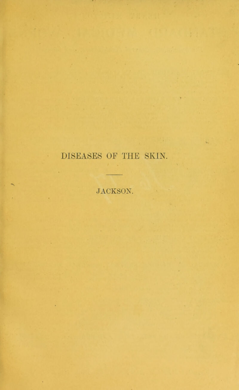 DISEASES OF THE SKIN. JACKSON.