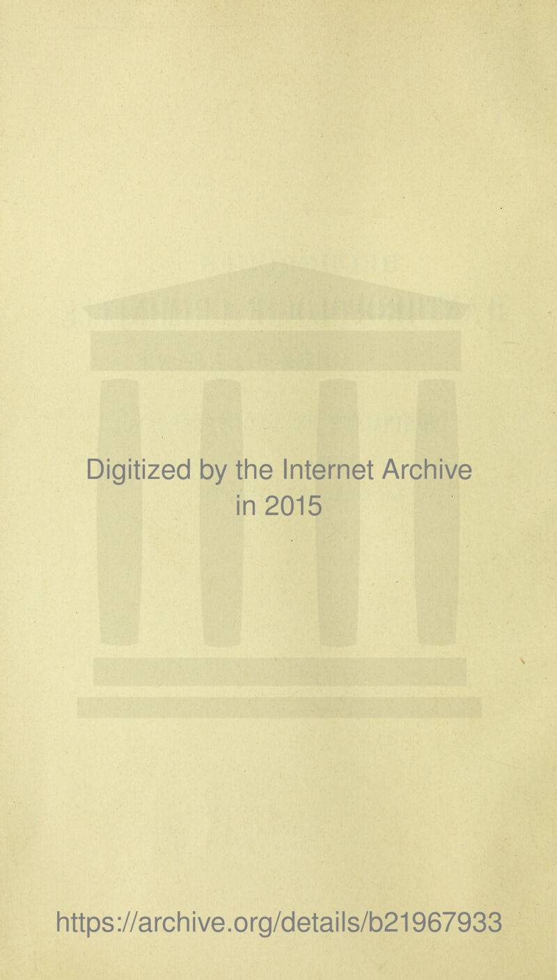 Digitized by the Internet Archive in 2015 https://arclnive.org/details/b21967933