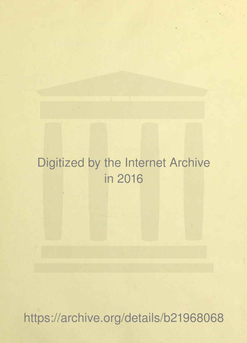 Digitized by the Internet Archive in 2016 https://archive.org/details/b21968068