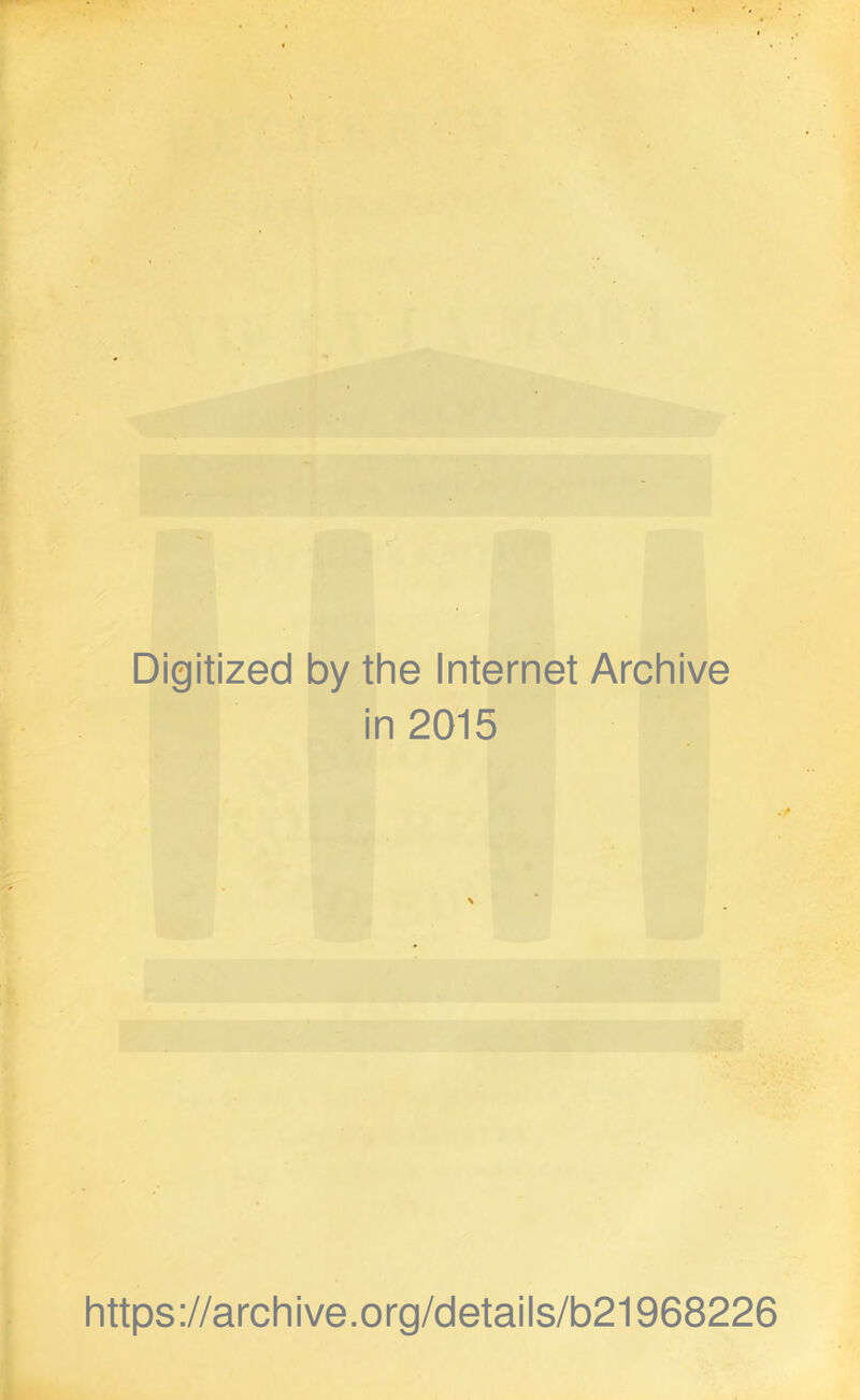 Digitized by the Internet Archive in 2015 https://archive.org/detaiis/b21968226