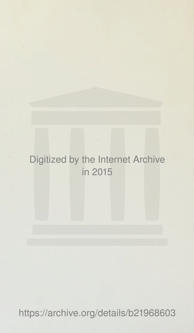 Digitized by the Internet Archive in 2015 Iittps://arcliive.org/details/b21968603