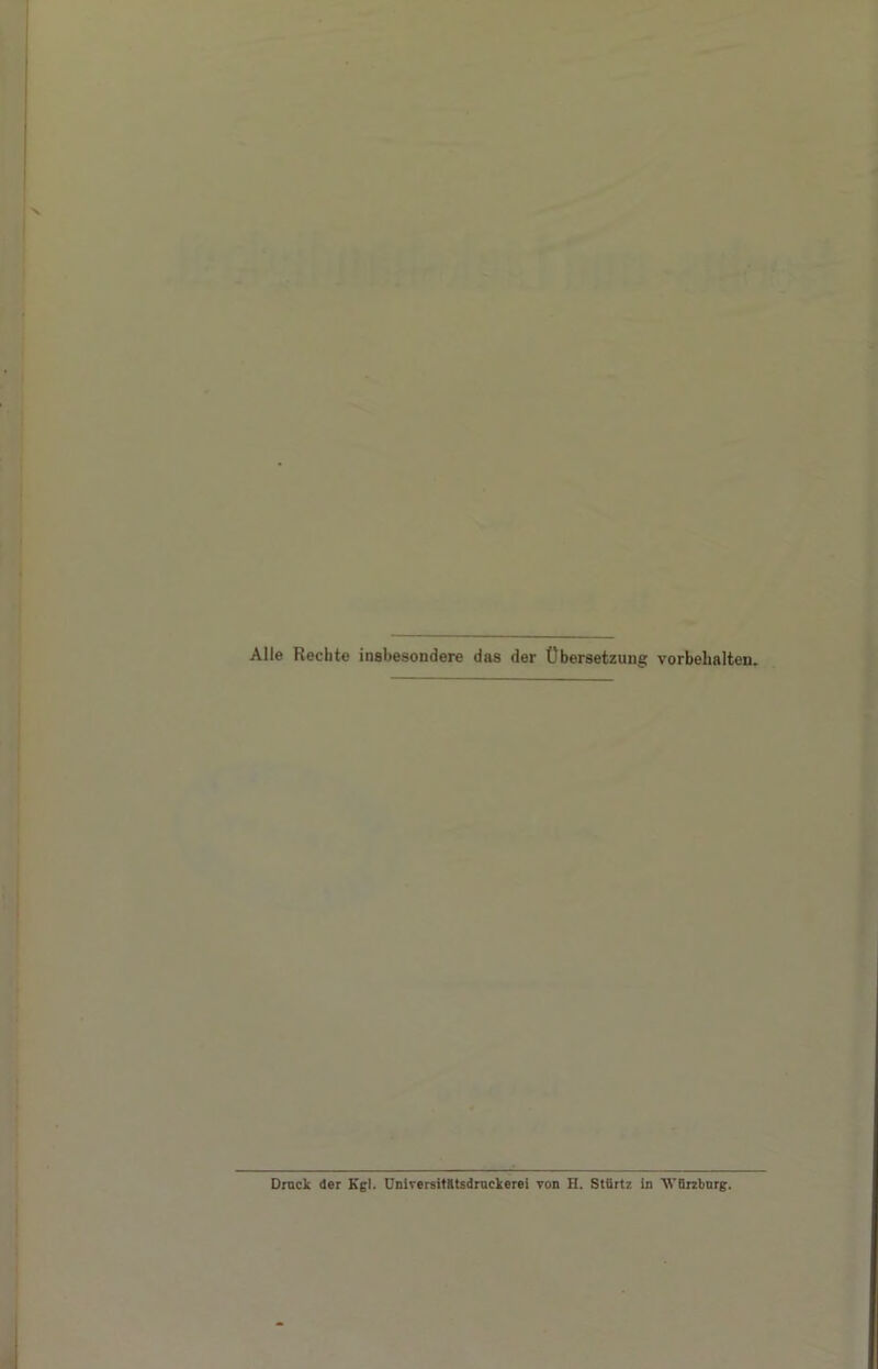 Alle Hechte insbesondere das der Übersetzung Vorbehalten. Druck der Kgl. UniversitHtsdruckerei von H. Stlirtz in AVBrzbnrg.