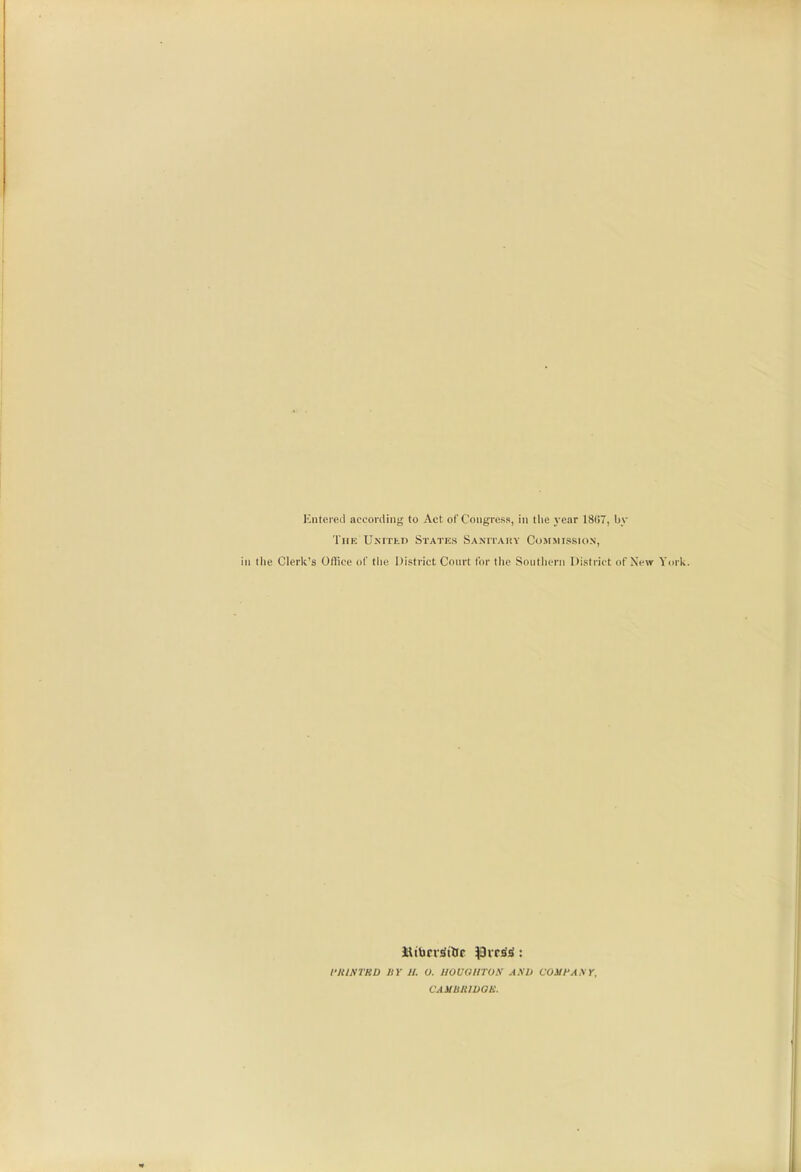 The United States Sanitaky Commission, in tlie Clerk's Oflice of the District Conrt for the Southern District of Xew Yorli I'RINTRD BY II. O. HOUGHTON AS'U COMfAyr. CAMBHWOK.