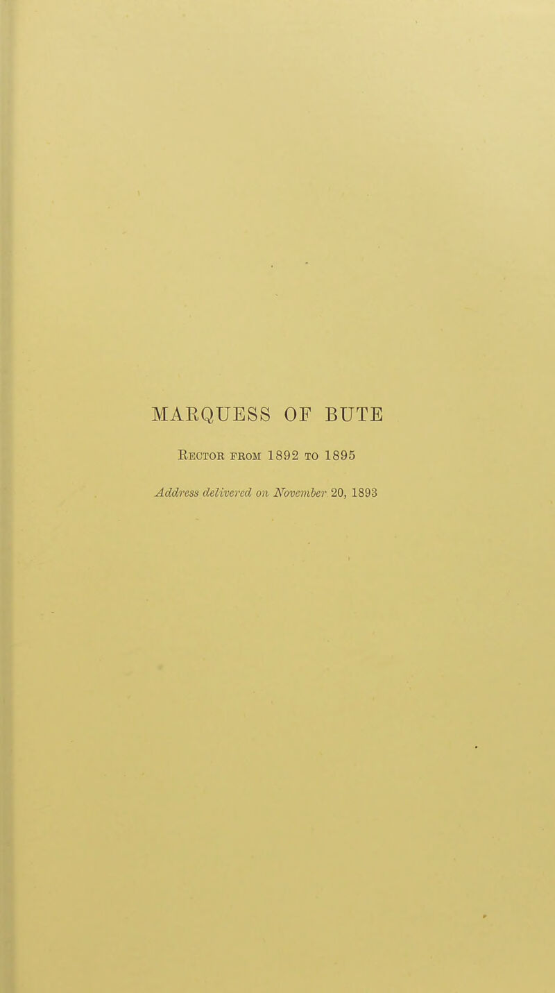 MARQUESS OF BUTE Kector from 1892 to 1895