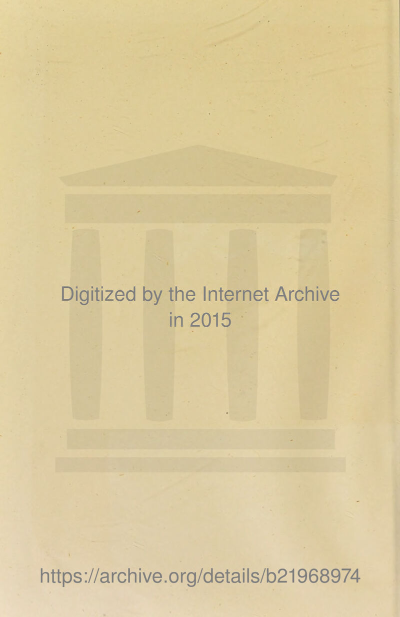 Digitized by the Internet Archive in 2015 https://archive.org/details/b21968974