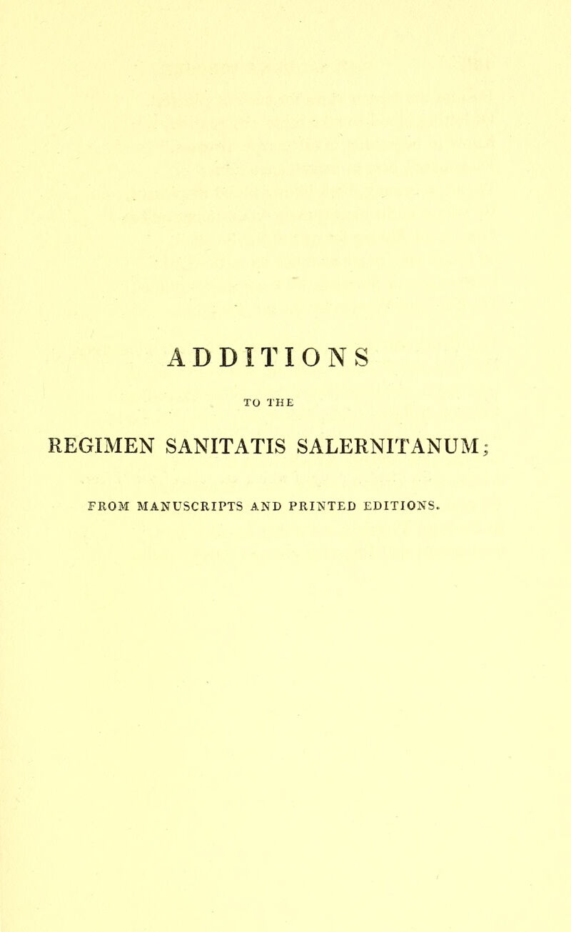 REGIMEN SANITATIS SALERNITANUM FROM MANUSCRIPTS AND PRINTED EDITIONS.