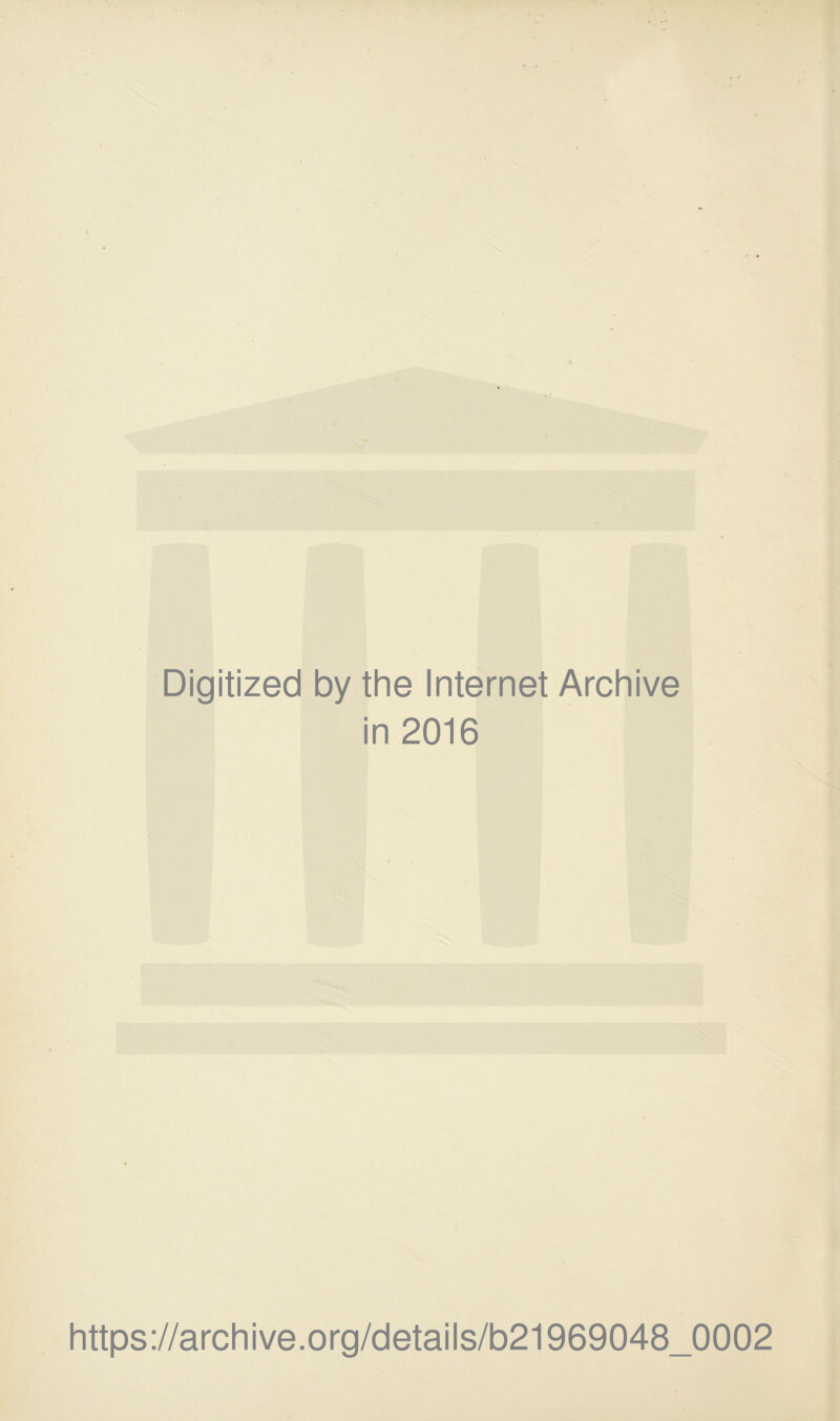 Digitized by the Internet Archive in 2016 https://archive.org/details/b21969048_0002