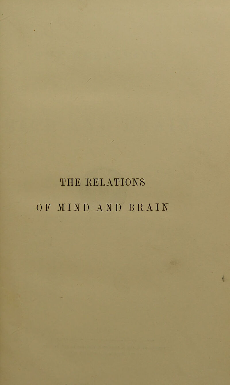 THE RELATIONS OF MIND AND BRAIN