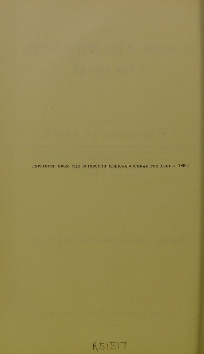 REPRINTED FROM THE EDINBUROn MEDICAL JOURNAL FOR AUGUST 1890.