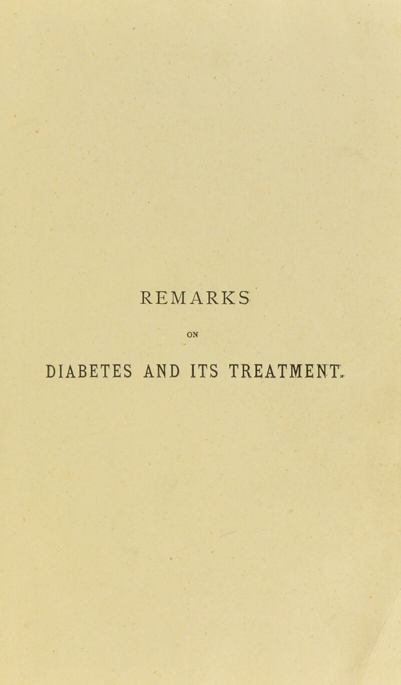 REMARKS ON DIABETES AND ITS TREATMENT.