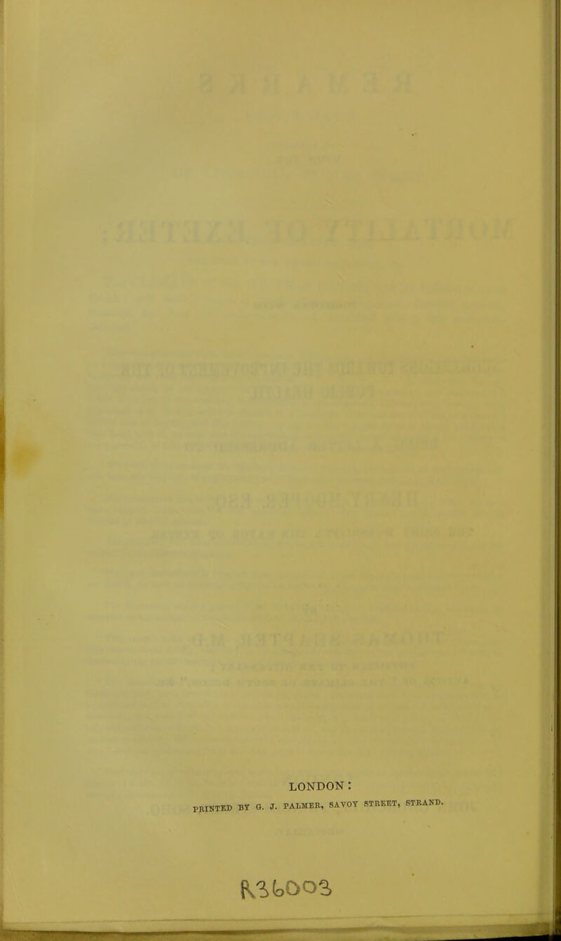 LONDON: FEINTED by g. j. palmer, savoy street, strand. jVik»Q03