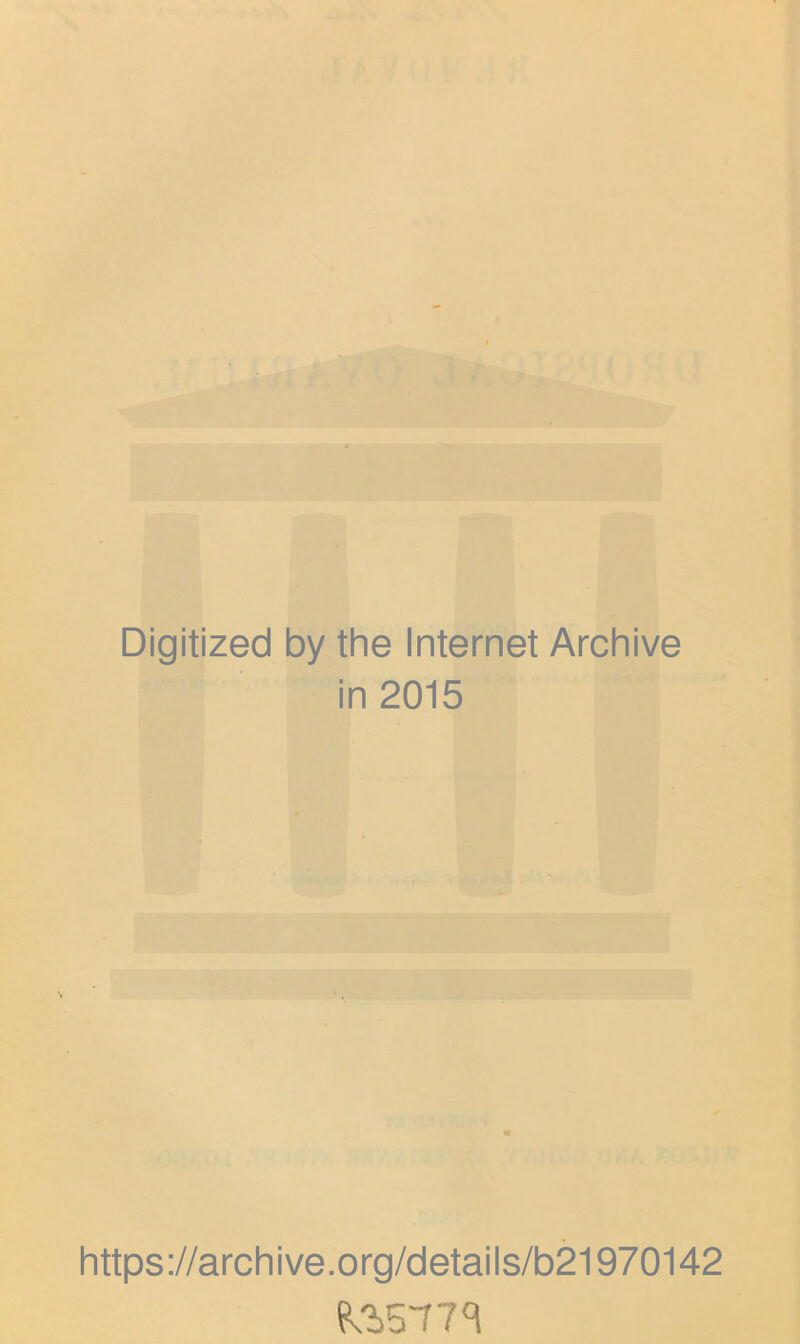 Digitized by the Internet Archive in 2015 https://archive.org/details/b21970142