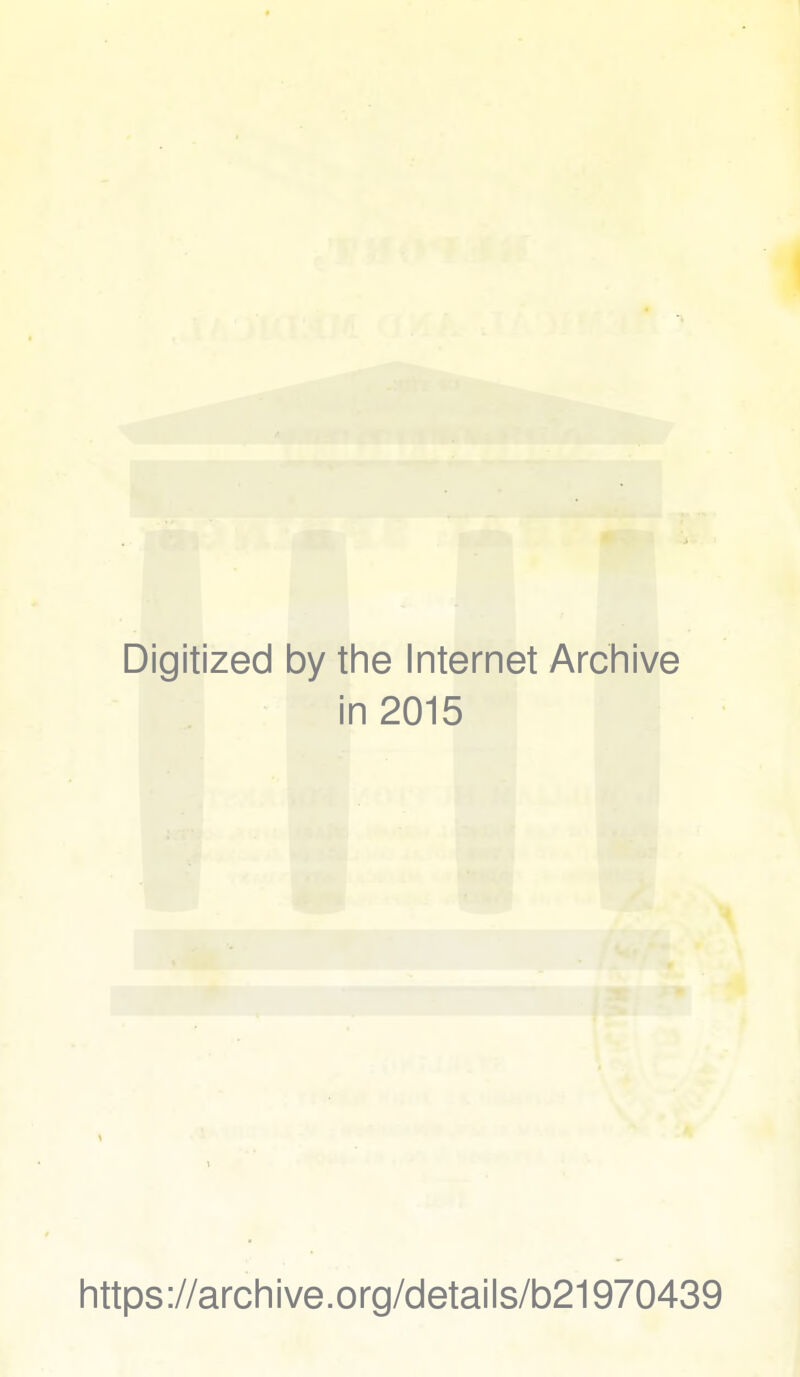Digitized by the Internet Archive in 2015 https://archive.org/details/b21970439