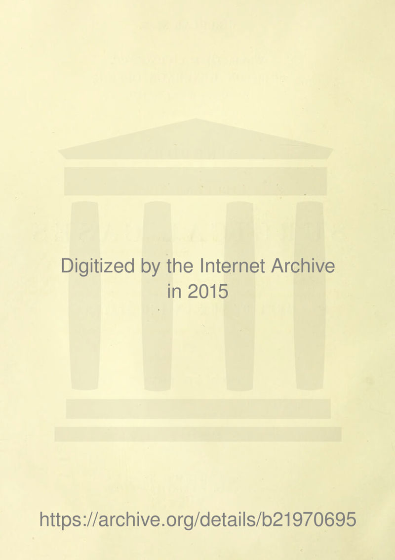 Digitized by tlie Internet Arcliive in 2015 https://arcliive.org/details/b21970695