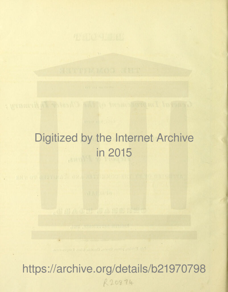 Digitized by the Internet Archive in 2015 https://archive.org/details/b21970798