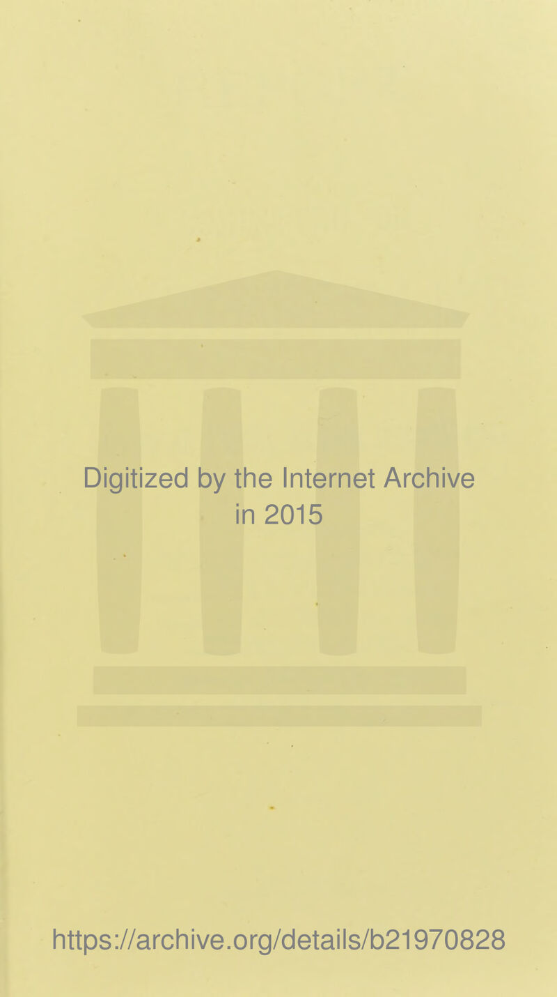 Digitized by the Internet Archive in 2015 https://archive.org/details/b21970828