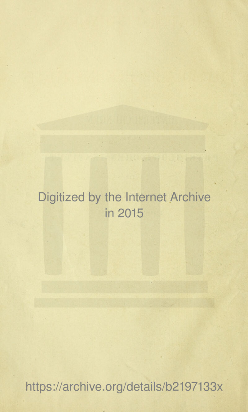 Digitized by the Internet Archive in 2015 https ://archive.org/details/b2197133x