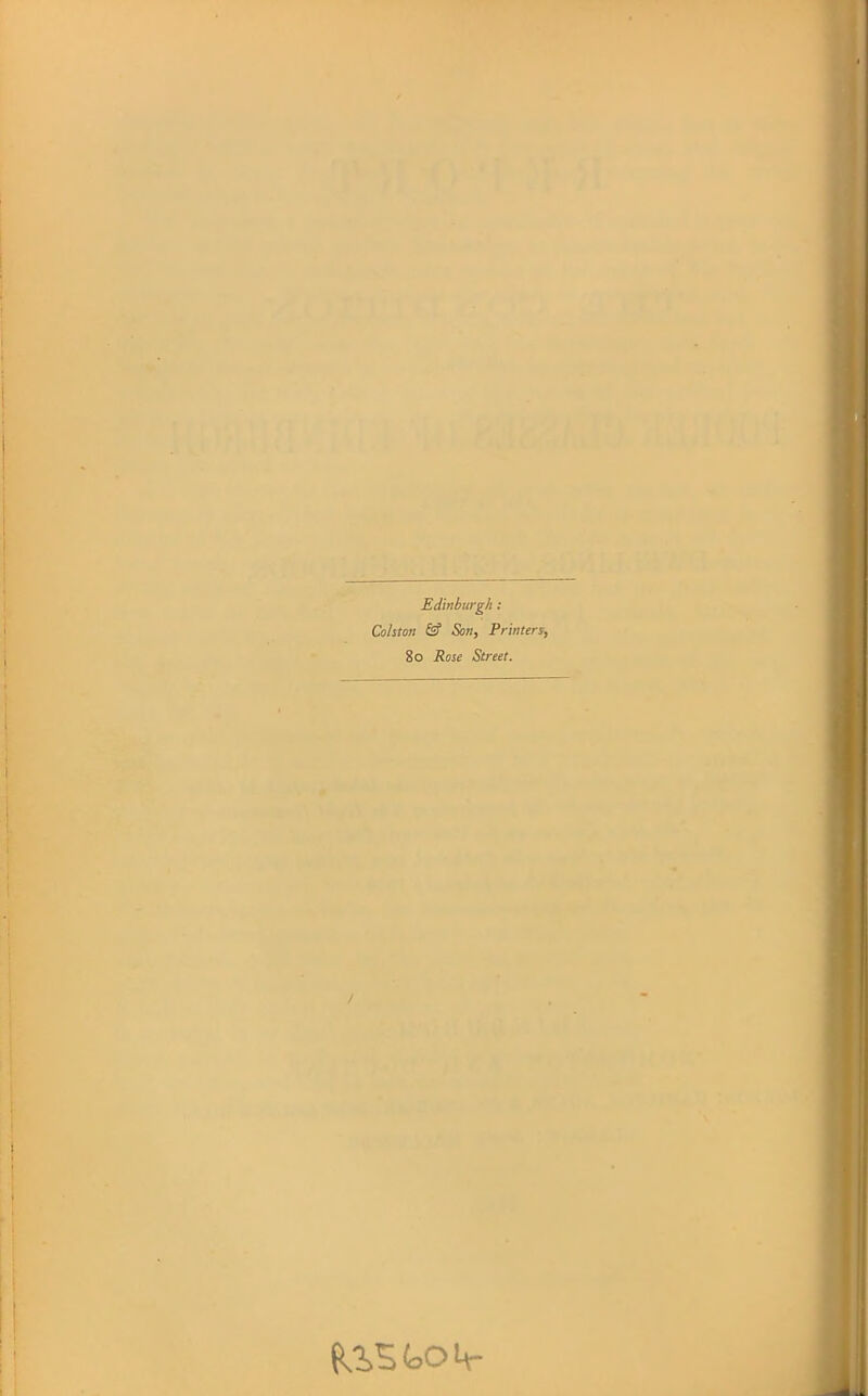 Edinburgh: Colston & Son, Printers, 80 Rose Street.