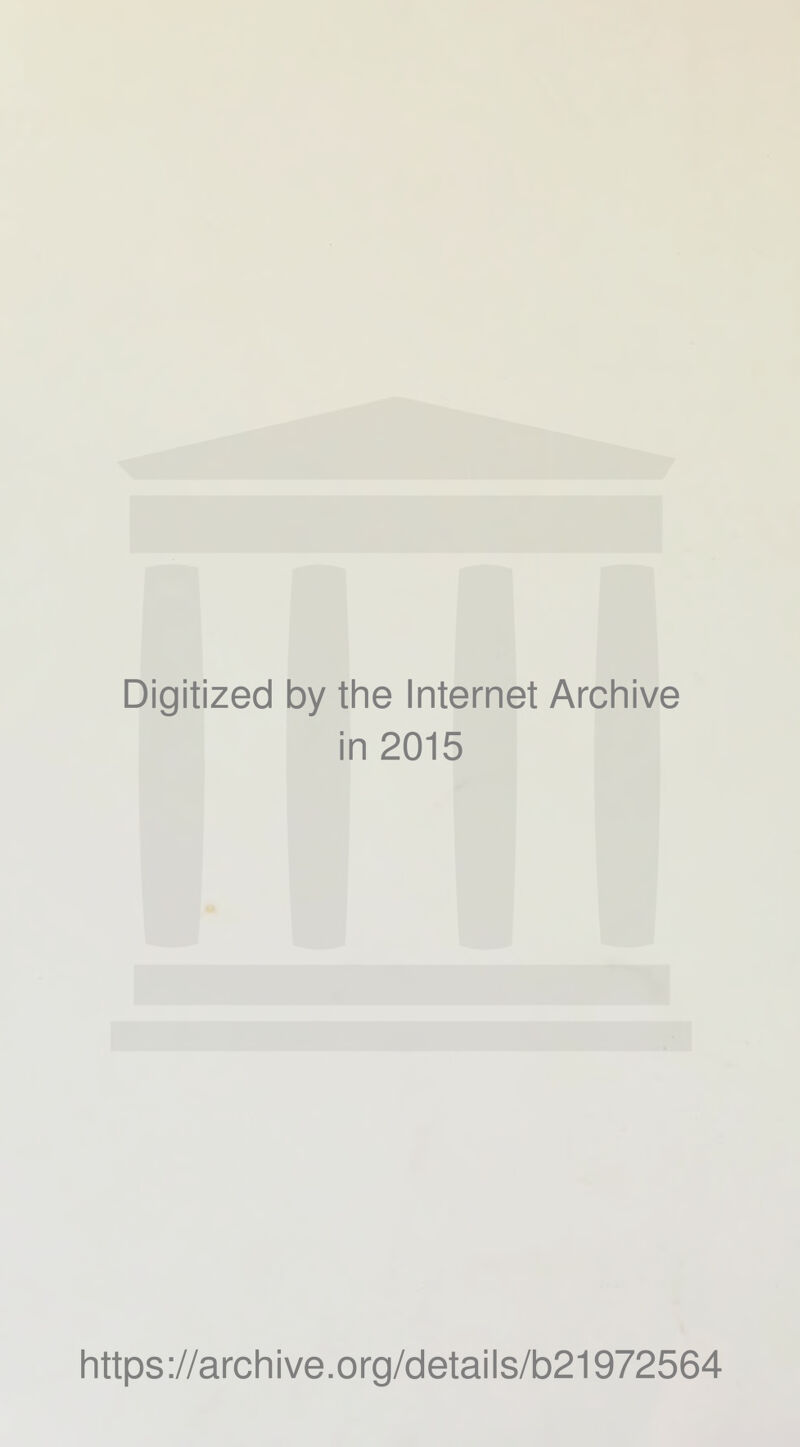 Digitized by the Internet Archive in 2015 https://archive.org/details/b21972564