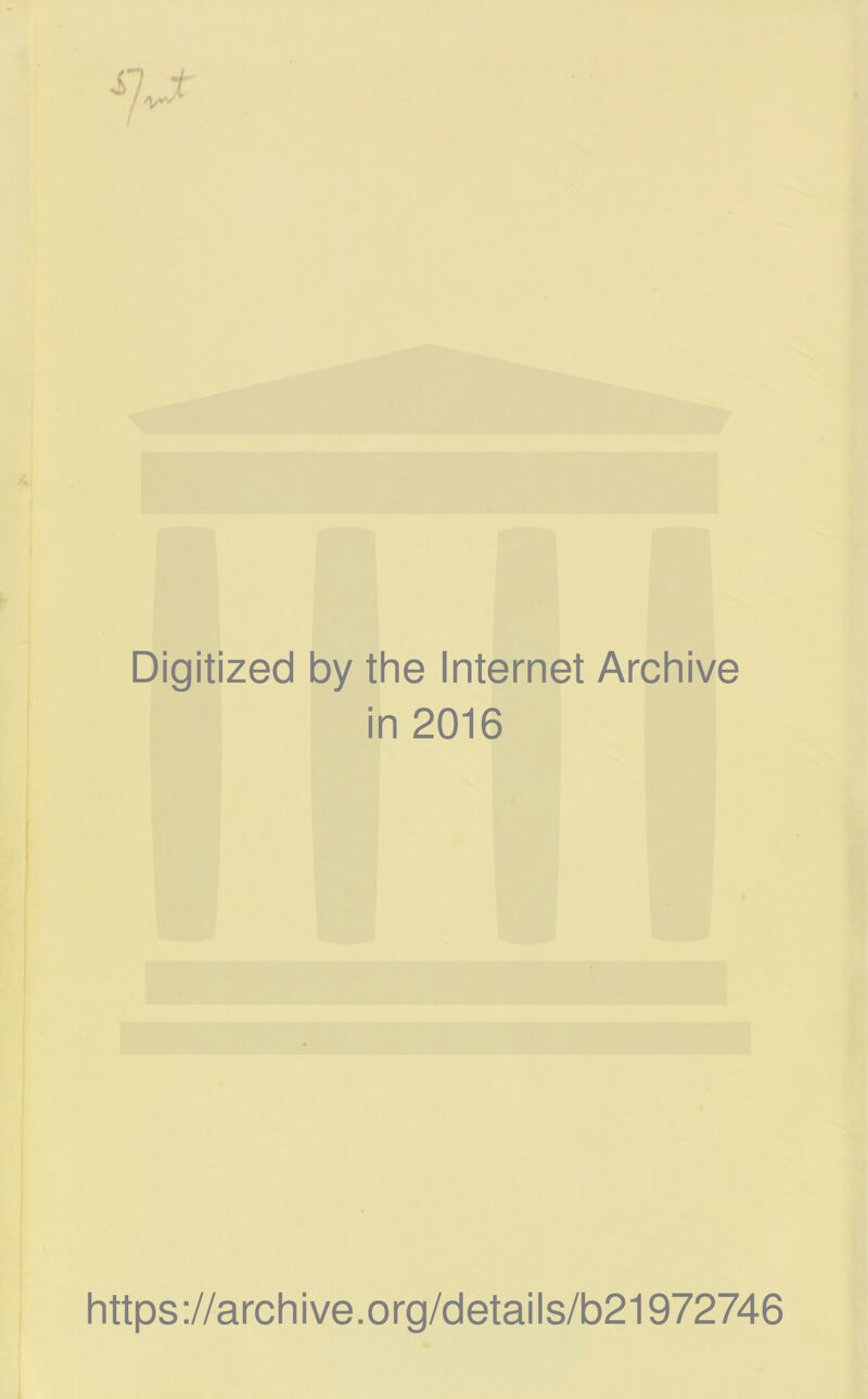 Digitized by the Internet Archive in 2016 https://archive.org/details/b21972746