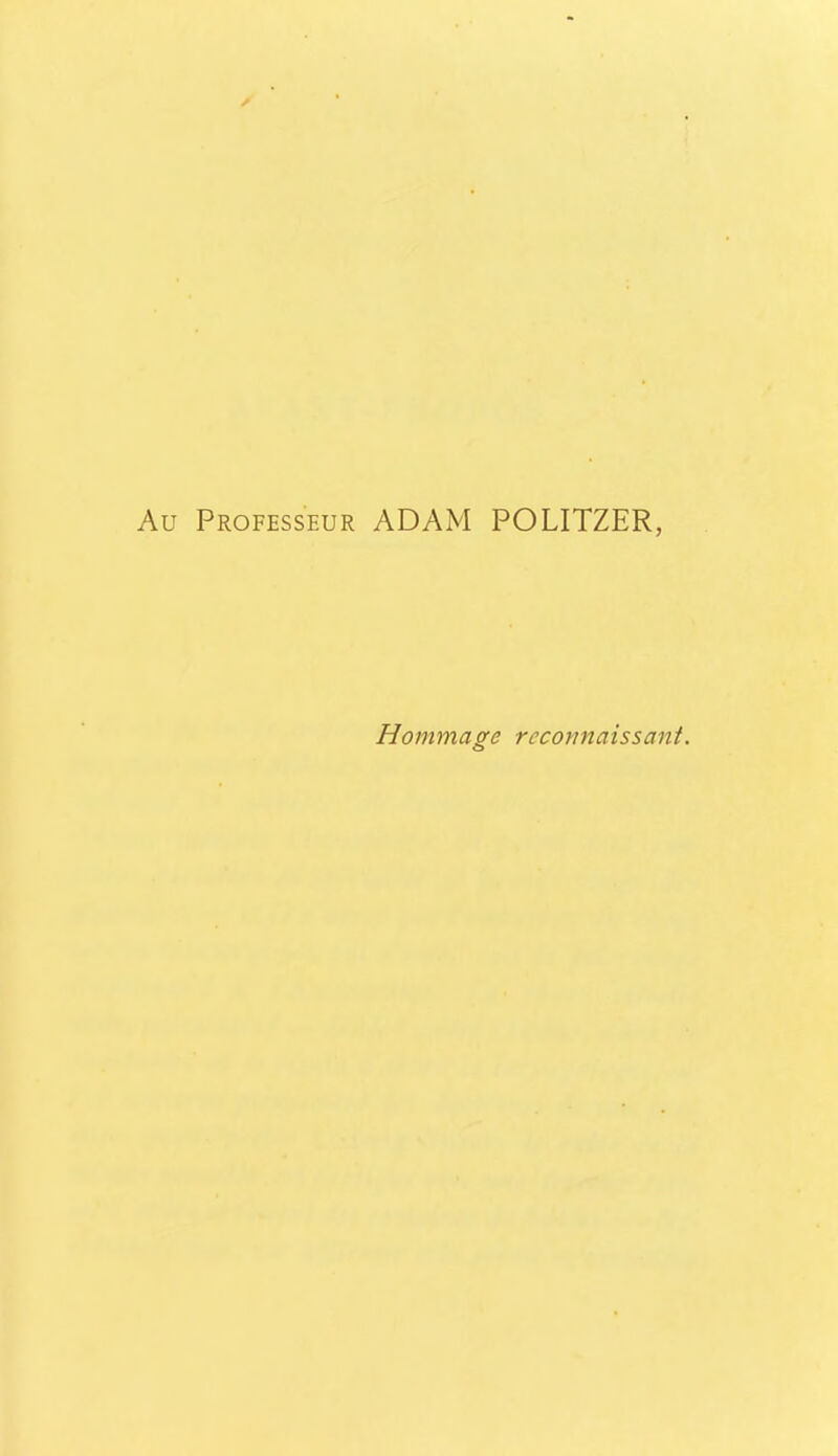 Au Professeur ADAM POLITZER, Hommaffe reconnaissant. o