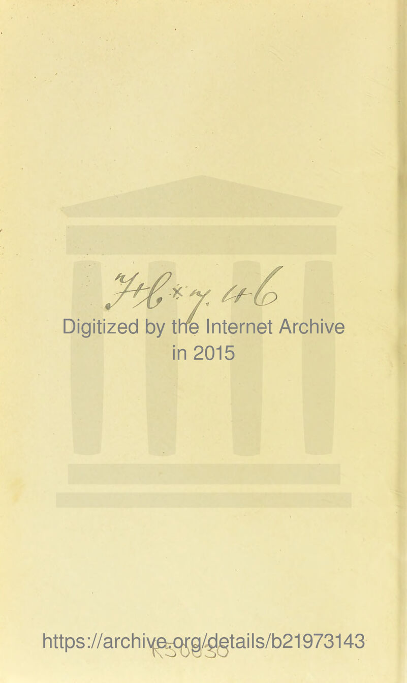 Digitized by thB Internet Archive in 2015 https://archi\^efe<:gg/^gtails/b21973143