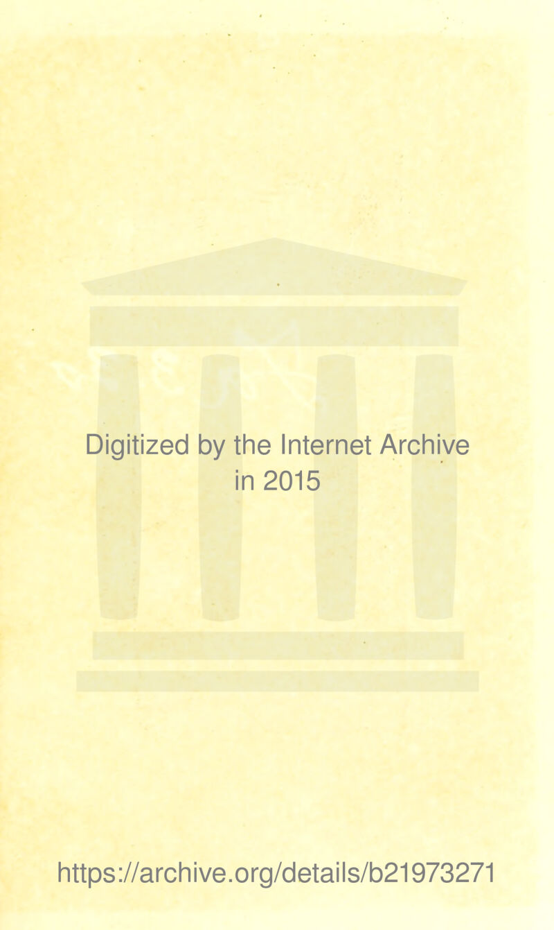 Digitized by the Internet Archive in 2015 https://archive.org/details/b21973271