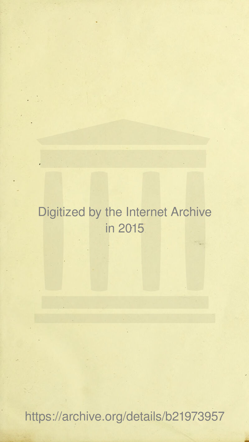 Digitized by the Internet Archive in 2015 https://archive.org/details/b21973957