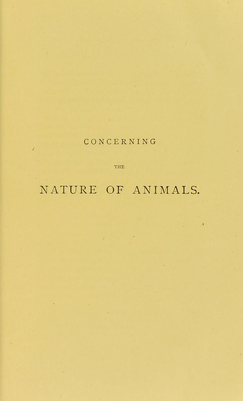 CONCERNING THE NATURE OF ANIMALS.