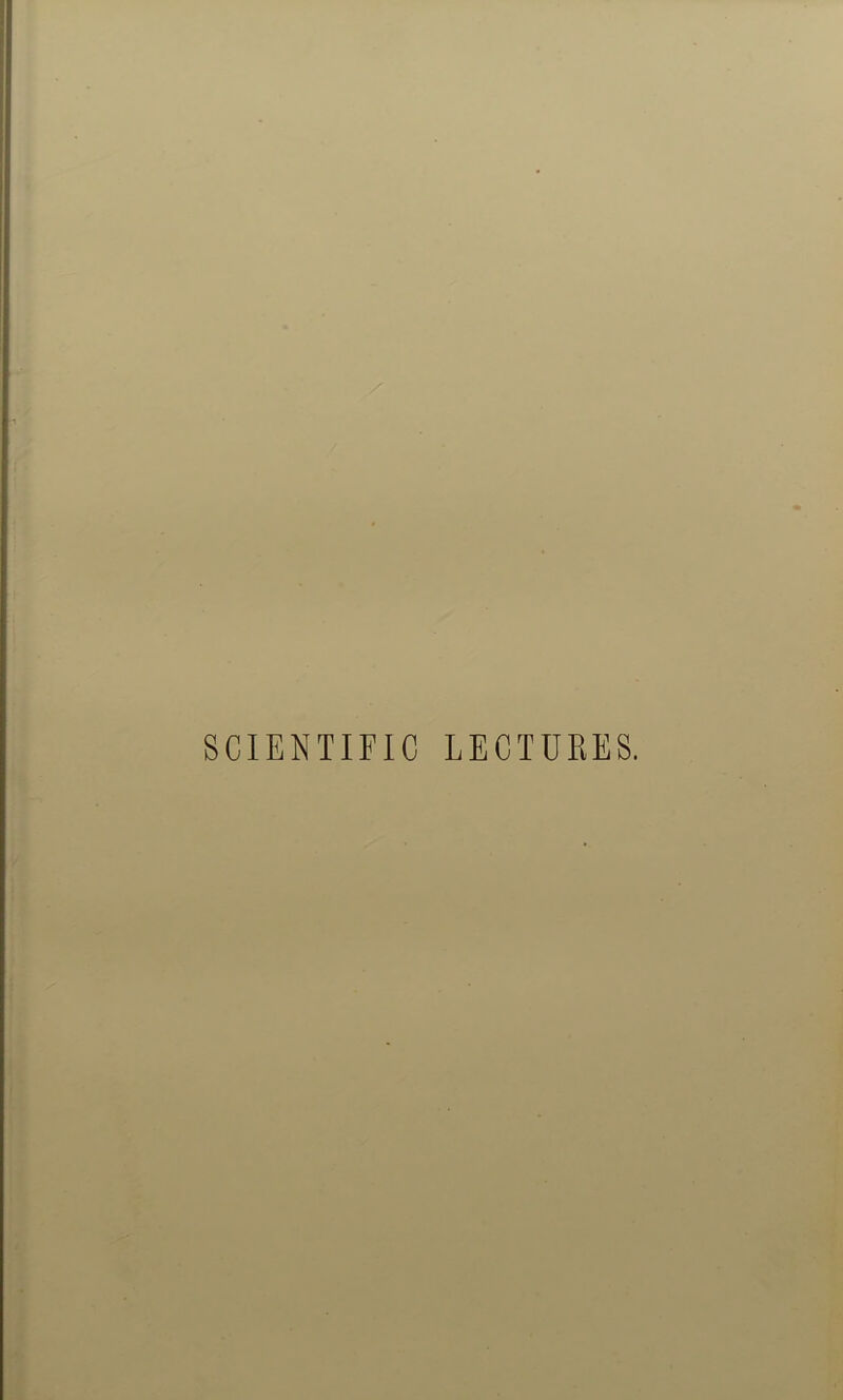 SCIENTIFIC LECTUEES.