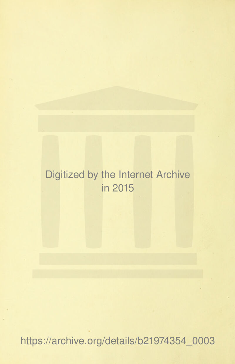Digitized by the Internet Archive in 2015 https://archive.org/details/b21974354_0003