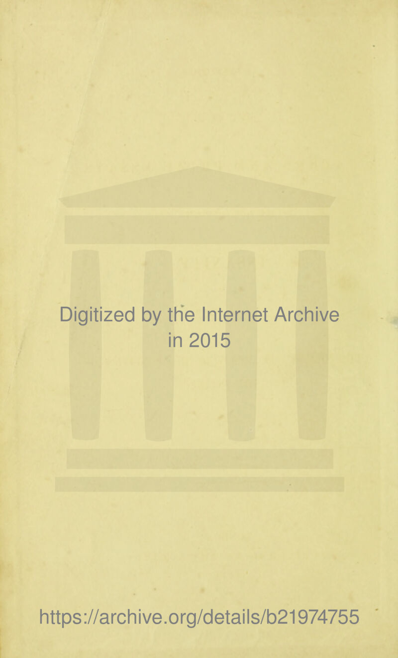 Digitized by the Internet Archive in 2015 https ://arch i ve. o rg/detai Is/b21974755